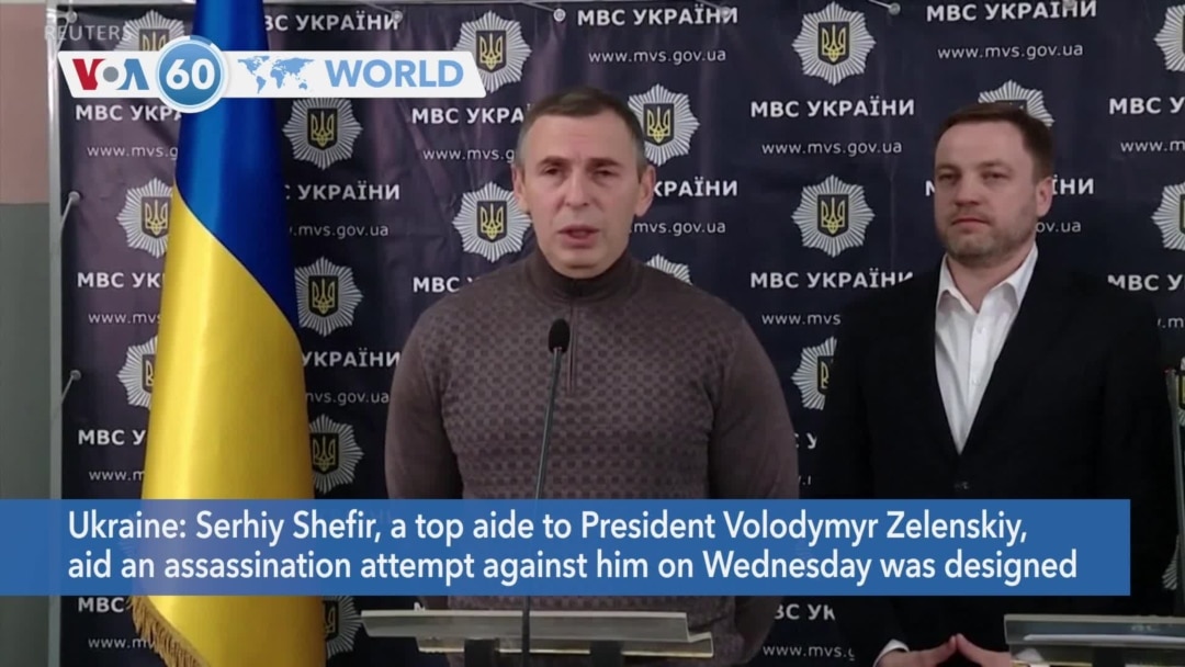 VOA60 World- Serhiy Shefir, a top aide to Ukrainian President Volodymyr  Zelenskiy, survives assassination attempt