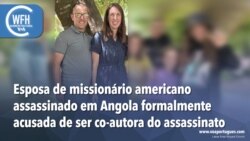Washington Fora d’Horas: Esposa de missionário americano assassinado em Angola formalmente acusada de ser co-autora do assassinato