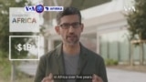 VOA60 AFIRKA: Shugaban Kamfanin Google Sundar Pichai Ya Ce Kamfanin Google Zai Saka Jarin Dala Biliyan 1 Don Tallafawa Kasuwanci A Afirka