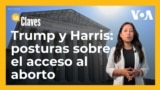 Trump y Harris: posturas sobre el acceso al aborto