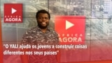 África Agora: “O YALI ajuda os jovens a construir coisas diferentes nos seus países”