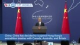 VOA60 World - China suspends Hong Kong's extradition treaties with Canada, Australia, and Britain