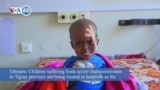 VOA60 Africa - Ethiopia: Children suffer from severe malnourishment in Tigray province