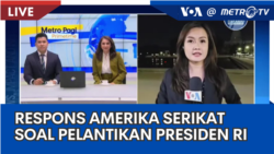 Laporan VOA untuk MetroTV: Respons Amerika Serikat Soal Pelantikan Presiden RI