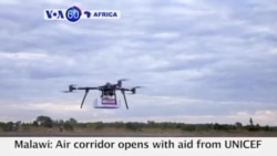 VOA60 Africa - Malawi, UNICEF Launch Africa's First Humanitarian Drone Testing Corridor