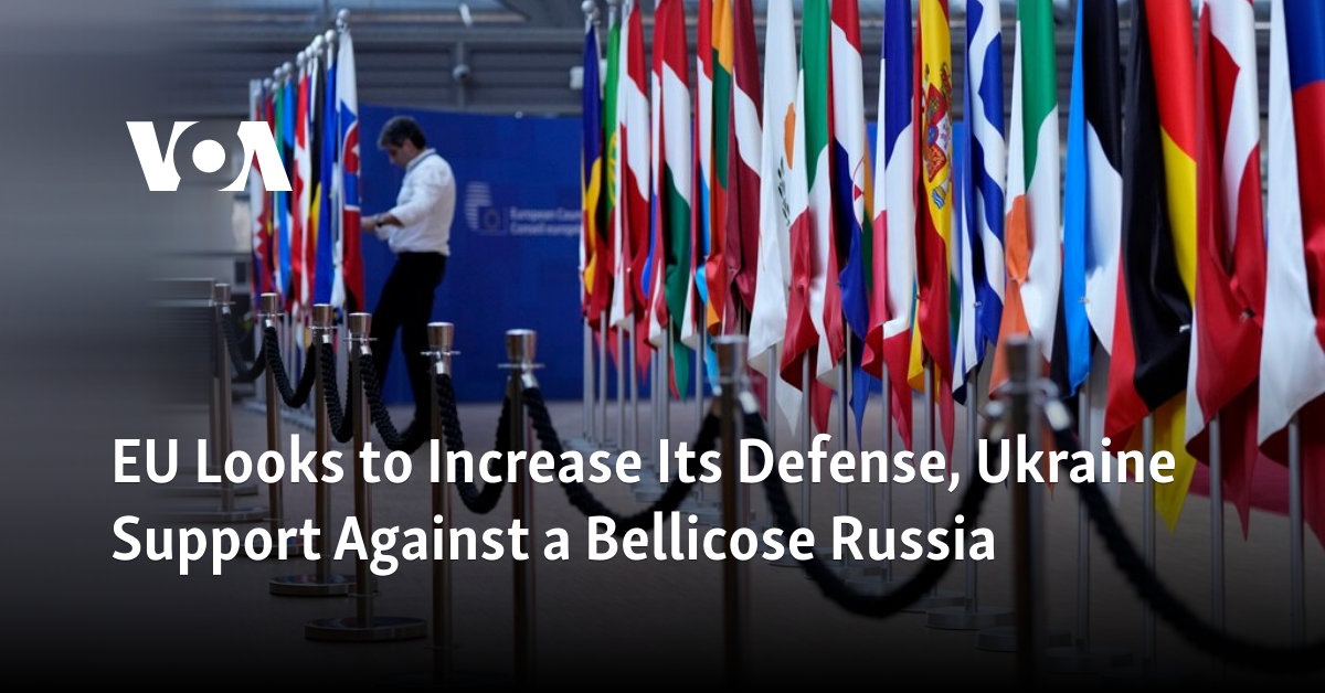 EU Looks to Increase Its Defense, Ukraine Support Against a Bellicose Russia