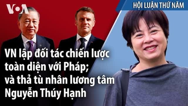 VN lập đối tác chiến lược toàn diện với Pháp; và thả tù nhân lương tâm Nguyễn Thúy Hạnh - Tháng Mười 11, 2024 VN lập đối tác chiến lược toàn diện với Pháp; và thả tù nhân lương tâm Nguyễn Thúy Hạnh - Tháng Mười 11, 2024