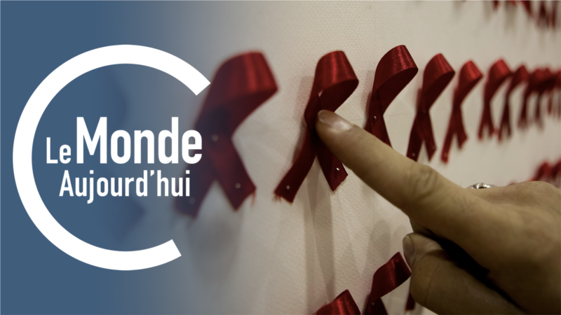 Le Monde Aujourd'hui : Journée mondiale de lutte contre le sida