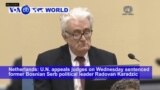 VOA60 World PM - Bosnian Serb War Criminal Appeals Sentence, Ends Up With More Time in Prison