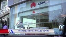 Tập đoàn Huawei Trung Quốc bác bỏ cáo trạng của Mỹ