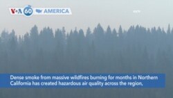 VOA60 America- Dense smoke from massive wildfires burning for months in Northern California deteriorates air quality across the region