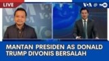 Laporan VOA untuk TVRI: Mantan Presiden AS Donald Trump Divonis bersalah