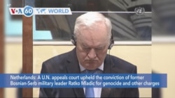 VOA60 World - UN court rejects former Bosnian Serb military chief Ratko Mladic’s appeal of his 2017 conviction for genocide