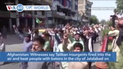 VOA60 Addunyaa - Taliban Violently Disperse Protest in Jalalabad