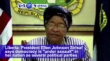 VOA60 Africa - Liberia: President Ellen Johnson Sirleaf says democracy is "under assault" in her nation